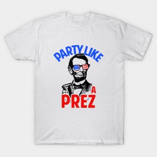 Party Like A Prez T-Shirt